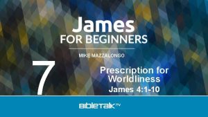 7 MIKE MAZZALONGO Prescription for Worldliness James 4