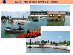 SEARCH AND RESCUE IN CASE OF FLOODS SEARCH
