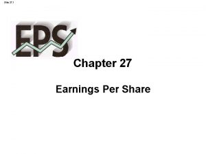 Slide 27 1 Chapter 27 Earnings Per Share