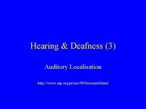 Hearing Deafness 3 Auditory Localisation http www aip