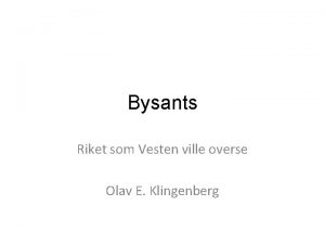 Bysants Riket som Vesten ville overse Olav E