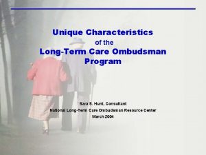 Unique Characteristics of the LongTerm Care Ombudsman Program