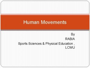 Human Movements By RABIA Sports Sciences Physical Education