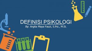 DEFINISI PSIKOLOGI By Argita Maya Fauzi S Psi