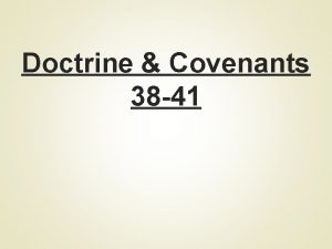 Doctrine Covenants 38 41 Doctrine Covenants 38 41