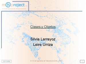 Clases y Objetos Silvia Larrayoz Leire Urriza 22112005