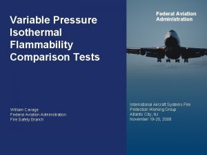 Variable Pressure Isothermal Flammability Comparison Tests William Cavage