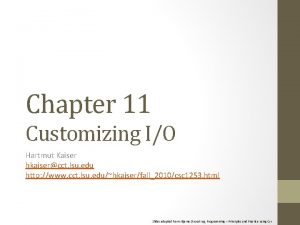 Chapter 11 Customizing IO Hartmut Kaiser hkaisercct lsu