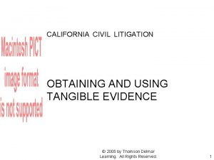 CALIFORNIA CIVIL LITIGATION OBTAINING AND USING TANGIBLE EVIDENCE