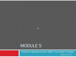 MODULE 5 Nutrition Education and the Idaho Food