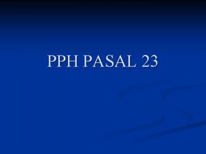 PPH PASAL 23 PPH PASAL 23 Merupakan pembayaran