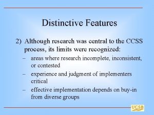 Distinctive Features 2 Although research was central to