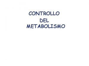 CONTROLLO DEL METABOLISMO Completamente ossidato Muscolo scheletrico Periodi