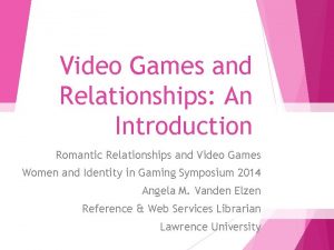 Video Games and Relationships An Introduction Romantic Relationships