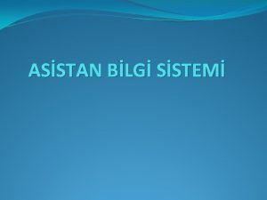 ASSTAN BLG SSTEM ASSTAN BLG SSTEMNN AMACI Bir