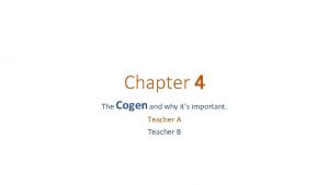 Chapter 4 The Cogen and why its important