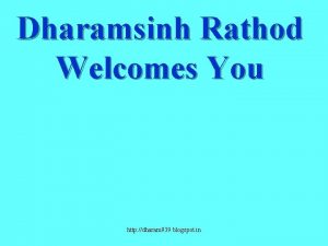 Dharamsinh Rathod Welcomes You http dharam 939 blogspot