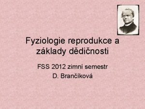 Fyziologie reprodukce a zklady ddinosti FSS 2012 zimn