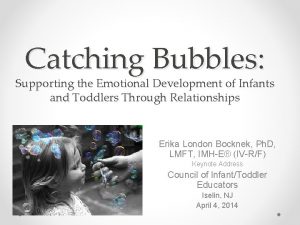 Catching Bubbles Supporting the Emotional Development of Infants
