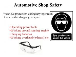 Automotive Shop Safety Wear eye protection during any
