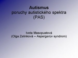 Autismus poruchy autistickho spektra PAS Iveta Masopustov Olga