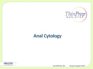 Anal Cytology ADS00735 Rev 001 Hologic Proprietary 2012