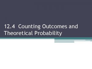12 4 Counting Outcomes and Theoretical Probability Theoretical