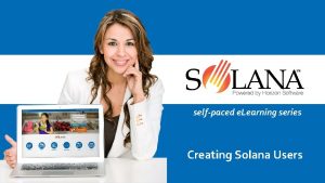 selfpaced e Learning series Creating Solana Users Optimize