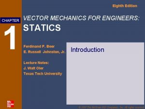 Eighth Edition CHAPTER 1 VECTOR MECHANICS FOR ENGINEERS