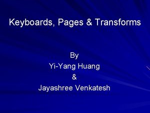 Keyboards Pages Transforms By YiYang Huang Jayashree Venkatesh