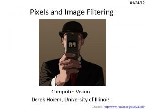 012412 Pixels and Image Filtering Computer Vision Derek