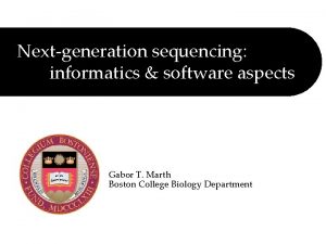 Nextgeneration sequencing informatics software aspects Gabor T Marth