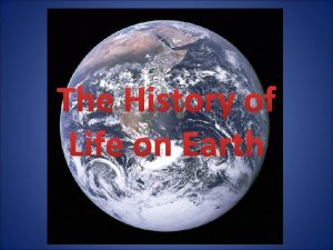 LIFE Formation of the Earth Earth was formed