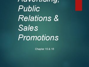 Advertising Public Relations Sales Promotions Chapter 15 16
