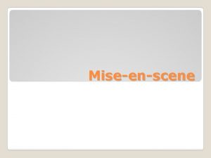 Miseenscene MISE EN SCENE is a French Expression