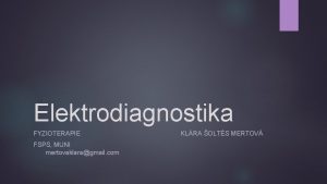 Elektrodiagnostika FYZIOTERAPIE FSPS MUNI mertovaklaragmail com KLRA OLTS