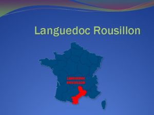 Languedoc Rousillon Prsentation Le Languedoc Roussillon compte cinq