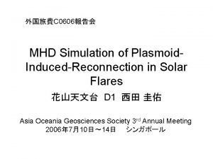 C 0606 MHD Simulation of Plasmoid InducedReconnection in