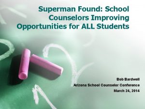 Superman Found School Counselors Improving Opportunities for ALL