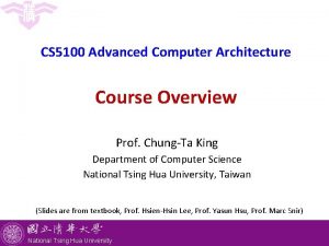 CS 5100 Advanced Computer Architecture Course Overview Prof