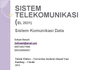 SISTEM TELEKOMUNIKASI EL 2031 Sistem Komunikasi Data Sofyan