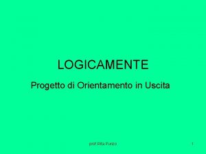 LOGICAMENTE Progetto di Orientamento in Uscita prof Rita