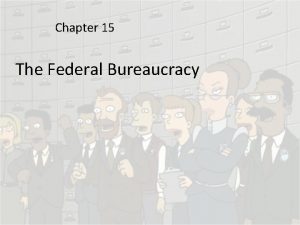 Chapter 15 The Federal Bureaucracy Introduction Classic conception
