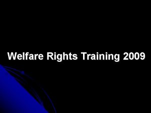 Welfare Rights Training 2009 Disability Living Allowance D