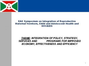 EAC Symposium on Integration of Reproductive Maternal Newborn