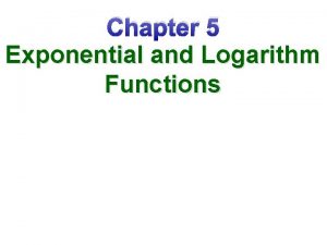 Chapter 5 Exponential and Logarithm Functions Do Now