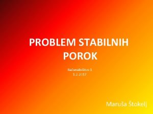 PROBLEM STABILNIH POROK Raunalnitvo 1 1 2 2017