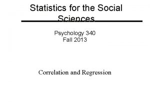 Statistics for the Social Sciences Psychology 340 Fall