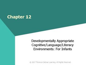 Chapter 12 Developmentally Appropriate CognitiveLanguageLiteracy Environments For Infants