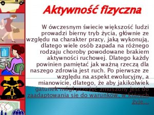 Aktywno fizyczna W wczesnym wiecie wikszo ludzi prowadzi